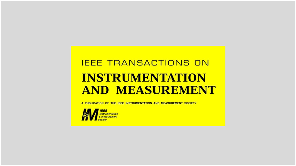 🎓 Appointed as Associate Editor of IEEE Transactions on Instrumentation and Measurement